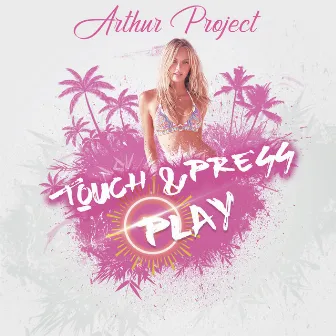 Touch & Press Play by Arthur Project