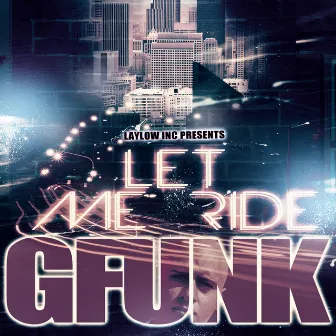 Let Me Ride (feat. Dogg Master) by Gfunk