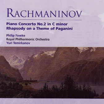 Rachmaninov: Piano Concerto No. 2 & Rhapsody on a Theme of Paganini by Philip Fowke