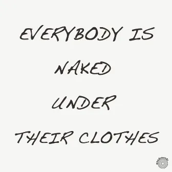 Everybody is Naked Under Their Clothes by Kauko