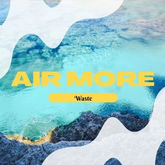 Air More by Waste