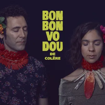 De colère by Bonbon Vodou