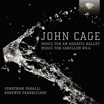 Cage: Music for an Aquatic Ballet, Music for Carrilon No. 6 by Jonathan Faralli