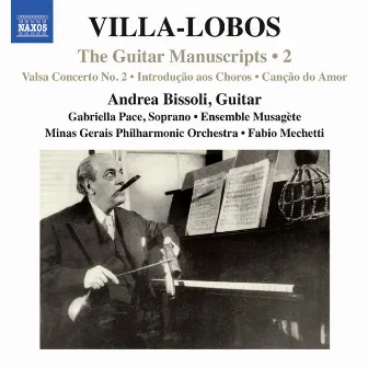 Villa-Lobos: The Guitar Manuscripts, Vol. 2 by Andrea Bissoli