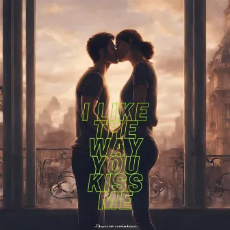 I like the way you kiss me by Alternative EDM