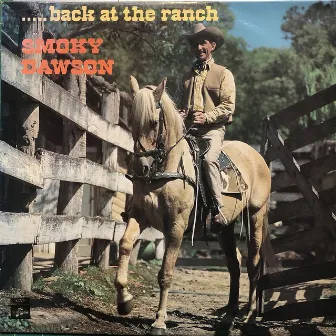 Back At The Ranch by Smoky Dawson