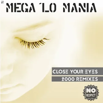 Close Your Eyes (2000 Remixes) by Mega 'Lo Mania