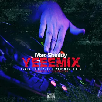 Yeeemix (feat. Tajie D & Mac N Ric) by Mac Shoddy