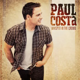 Whisper In The Crowd by Paul Costa