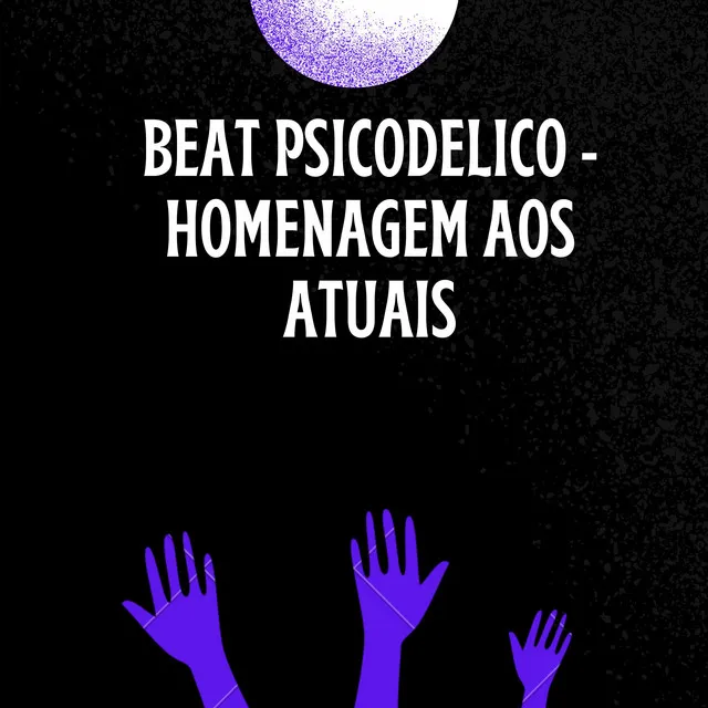 BEAT PSICODELICO - HOMENAGEM AOS ATUAIS