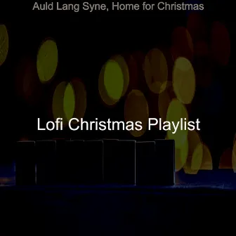 Auld Lang Syne, Home for Christmas by Lofi Christmas Playlist