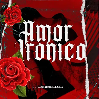 Amor Irónico by CARMELO 49