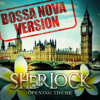 Sherlock - Opening Theme (Bossa Nova Version) by Unknown Artist