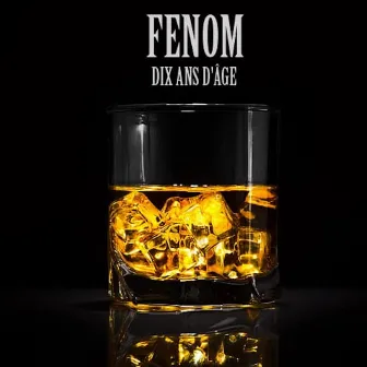 10 ans d'âge by Fenom