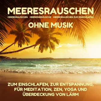 Meeresrauschen zum Einschlafen, zur Entspannung, für Meditation, Zen, Yoga und Überdeckung von Lärm by Meeresgeräusche