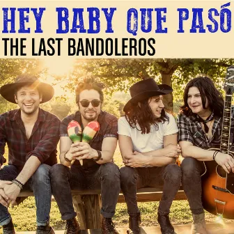 Hey Baby Que Pasó by The Last Bandoleros