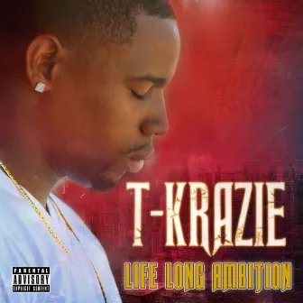 Life Long Ambition by T-Krazie