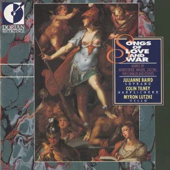 Songs of Love and War (Italian Dramatic Songs of the 17th and 18th Centuries) by Julianne Baird