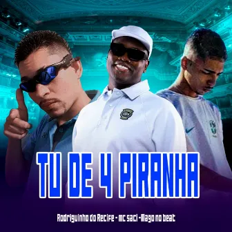 Tu de 4 Piranha by Mc Rodriguinho do Recife