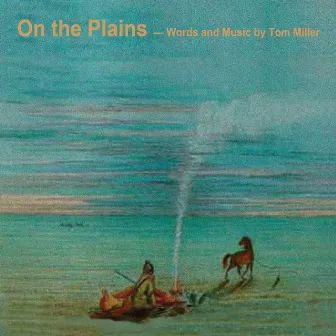 On the Plains by Tom Miller