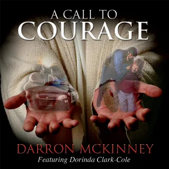 A Call to Courage (feat. Dorinda Clark-Cole) by Darron McKinney