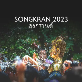 Songkran สงกรานต์ 2023 – Celebrating Music & Happy Thailand New Year! by Ancient Asian Festivals