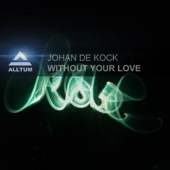 Without Your Love by Johan De Kock