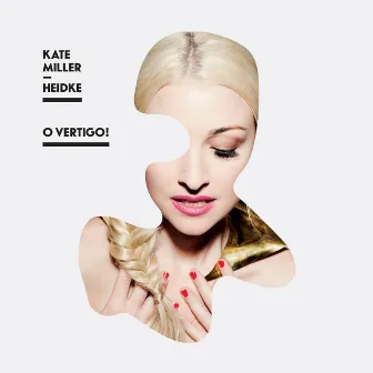 O Vertigo! by Kate Miller-Heidke