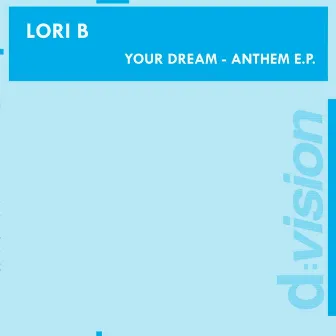 Your Dream - Anthem E.P. by Lori B