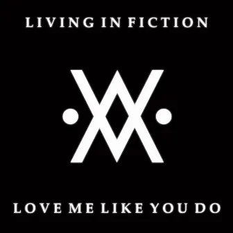 Love me like you do by Living in Fiction