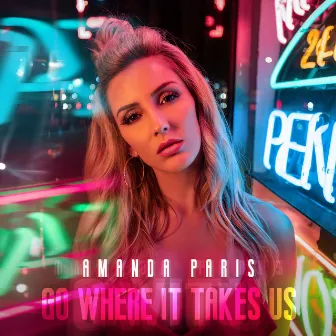 Go Where It Takes Us by Amanda Paris