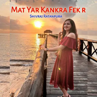 Mat Yar Kankra Fek R by Shivraj Ratanpura