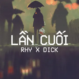 Lần Cuối by Rhy Trương Luân