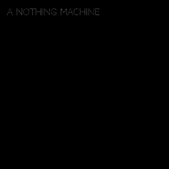 A Nothing Machine by Lactic