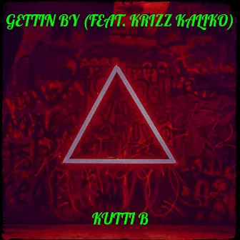 Gettin By by Kutti B