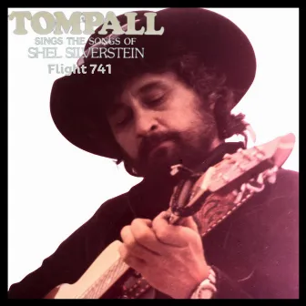 Tompall Sings the Songs of Shel Silverstein Flight 741 by Tompall Glaser