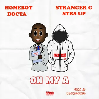 On My A by Homeboy Docta