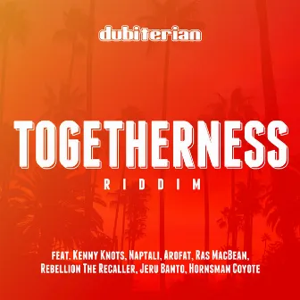 Togetherness Riddim by Dubiterian