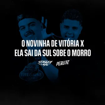 O Novinha de Vitória X Ela Sai da Sul Sobe o Morro by DJ PEROTZ