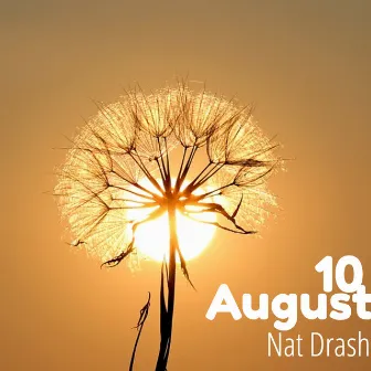 10 August by Nat Drash