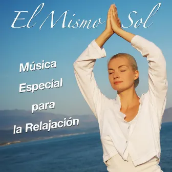 El Mismo Sol - Música Especial para la Relajación, Meditación, Yoga y el Saludo al Sol by Uma Gaye