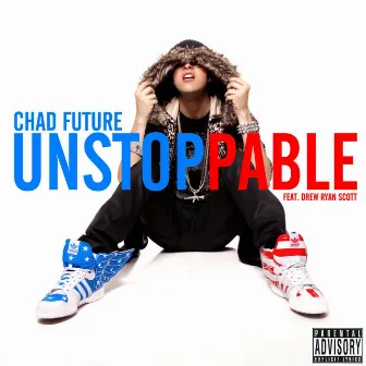 Unstoppable by Chad Future