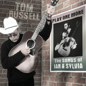 Play One More - The Songs of Ian and Sylvia by Tom Russell