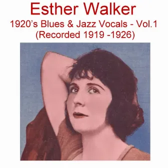 1920's Blues & Jazz Vocals, Vol. 1 (Recorded 1919-1926) by Esther Walker