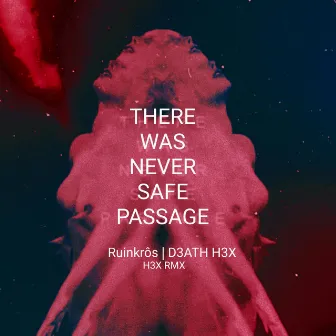 No Safe Passage (H3X) [D3ATH H3X Remix] by R U I N K R Ô S