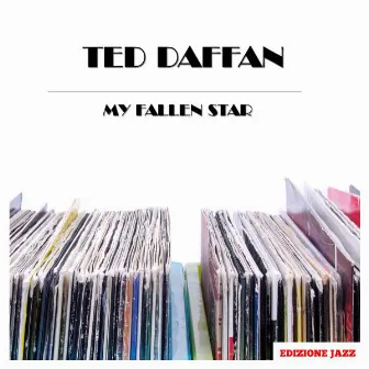 My Fallen Star by Ted Daffan