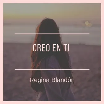 Creo En Ti by Regina Blandón