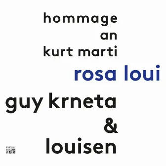 Rosa Loui (Hommage an Kurt Marti) by Guy Krneta