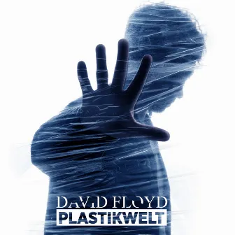 Plastikwelt by David Floyd