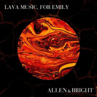 Lava Music, For Emily by Allen & Bright